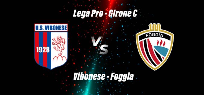 Vibonese-Foggia: le ultimissime