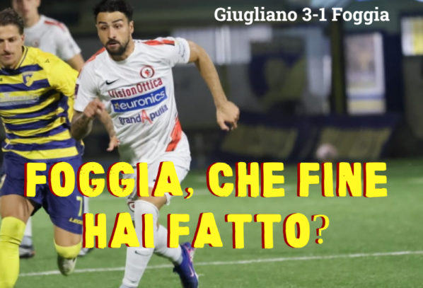 Lo Zac vi racconta la brutta sconfitta del Foggia a Giugliano